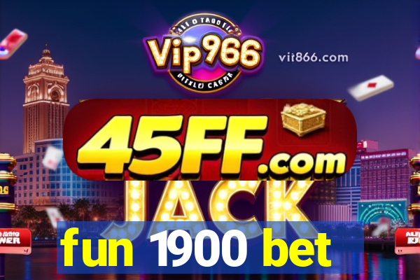 fun 1900 bet